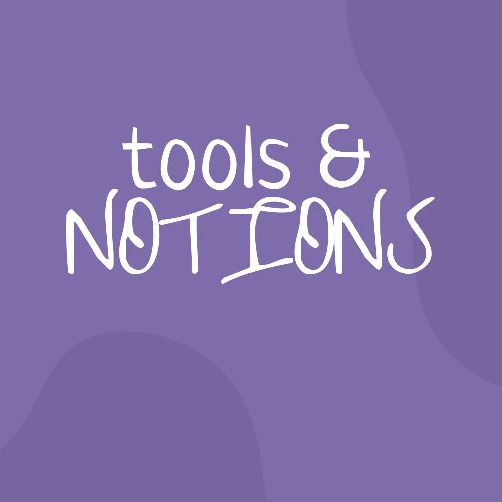 Tools & Notions