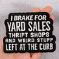 Iron-On Patch - I Brake For Yard Sales, Thrifts Shops, and Weird Stuff Left at the Curb